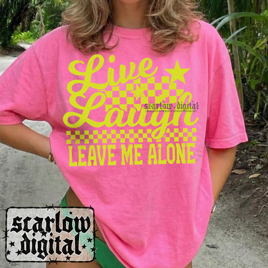 Live Laugh Leave Me Alone PNG Digital Design