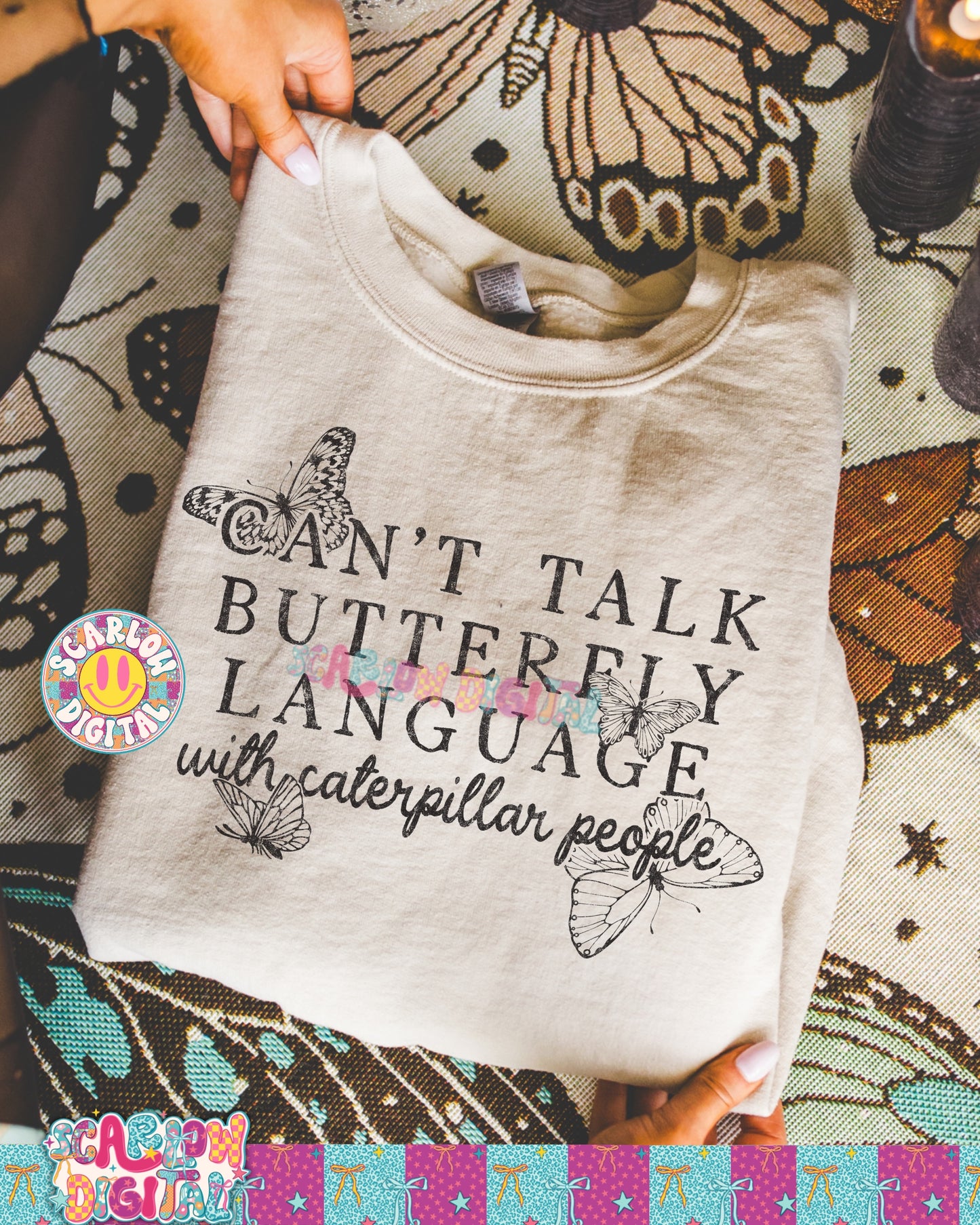 Can't Talk Butterfly Language to Caterpillar People PNG Digital Design
