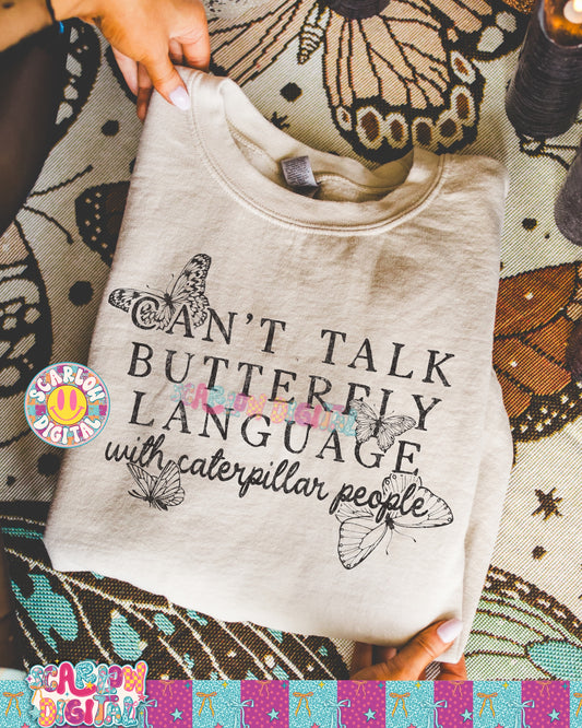 Can't Talk Butterfly Language to Caterpillar People PNG Digital Design