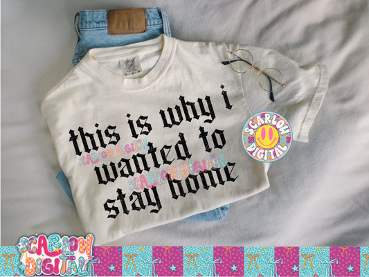 This is Why I Wanted to Stay Home PNG Digital Design