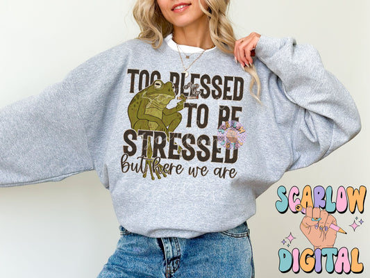 Too Blessed To Be Stressed But Here We Are PNG Digital Design Download, frog png, smoking png, adult humor png, snarky png, sarcastic png