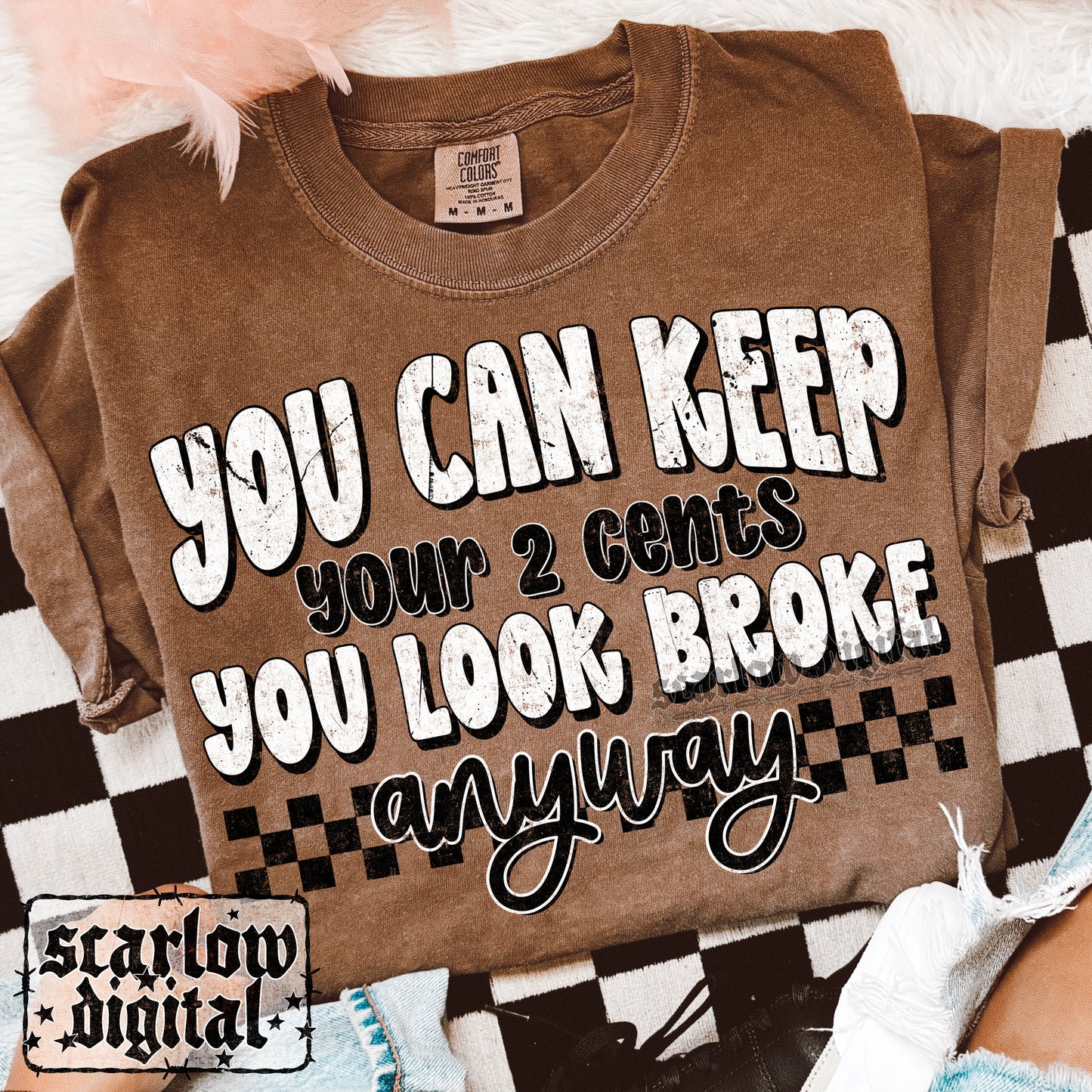 You Can Keep Your 2 Cents You Look Broke Anyway PNG Digital Design