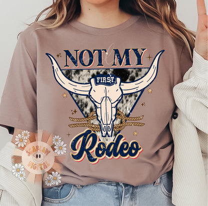 Not My First Rodeo PNG-Western Sublimation Digital Design Download-bull skull png, desert png, cowboy png, cowhide png, yeehaw png designs