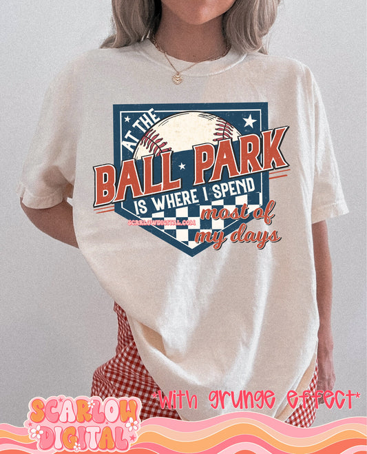 At The Ball Park is Where I Spend Most of My Days PNG Digital Design