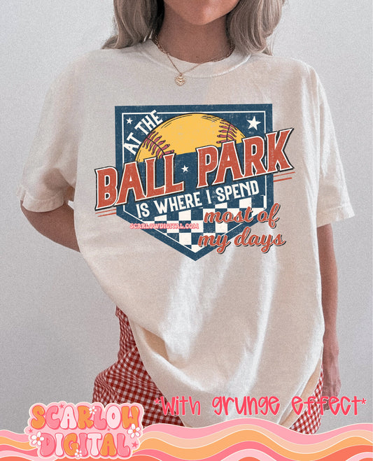 At The Ball Park is Where I Spend Most of My Days PNG Digital Design