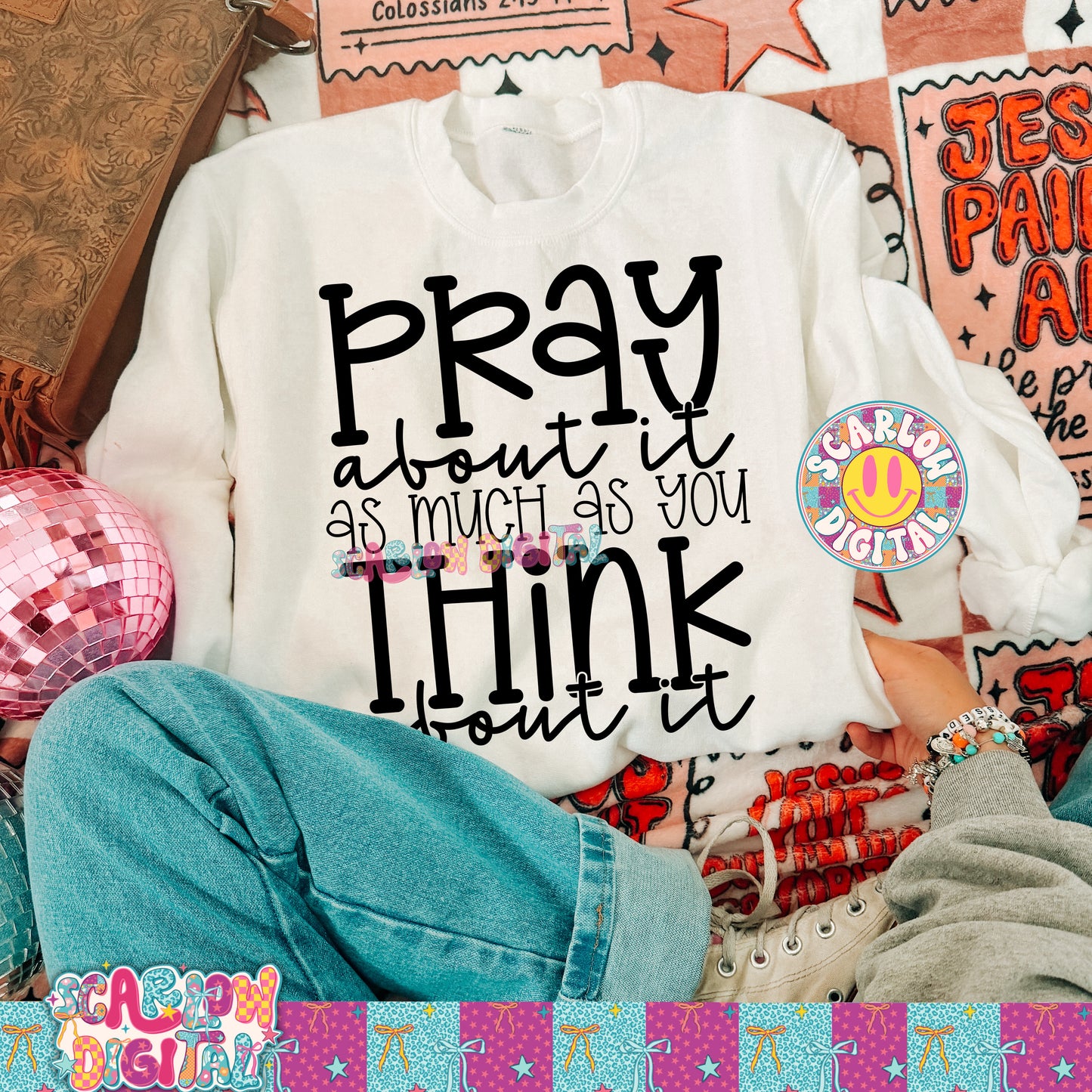 Pray About it As Much As You Think About It PNG Digital Design