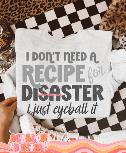 I Don't Need a Recipe For Disaster PNG Digital Design