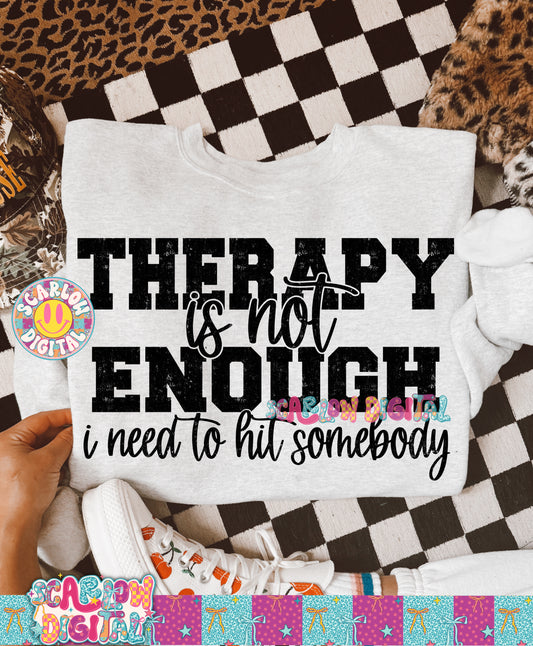 Therapy is Not Enough I Need to Hit Somebody PNG Digital Design