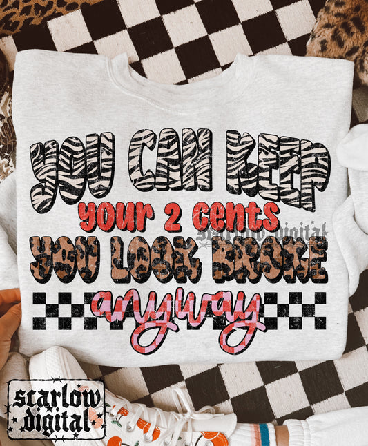 You Can Keep Your 2 Cents You Look Broke Anyway PNG Digital Design