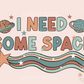 I Need Some Space PNG-Celestial Sublimation Digital Design Download-outerspace png, alien png, planets png, stars png, boho png, retro png