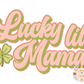 Lucky Lil Mama PNG-Saint Patrick's Day Sublimation Digital Design Download-clover png, lucky mama png, png for moms, mama sublimation design