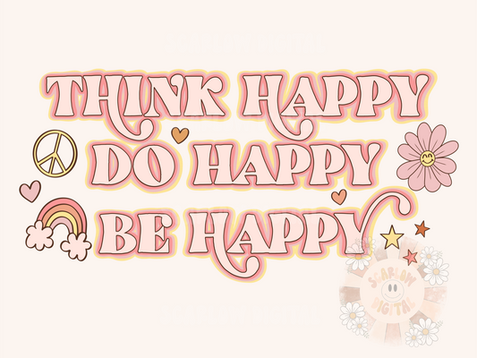 Think Happy, Do Happy, Be Happy Adult DTF Transfer + Digital File + Mock-up