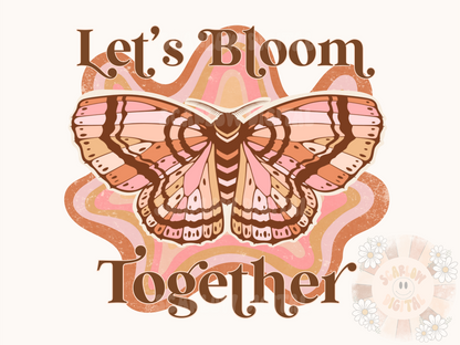 Let's Bloom Together PNG-Butterfly Sublimation Digital Design Download-boho png, summer vibes png, girly png, trendy png, vintage png design
