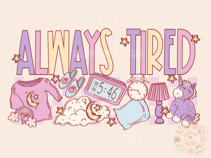 Always Tired PNG Sublimation Digital Design Download, slumber party png, pajamas png, mama png, little girl png, unicorn png, boho png