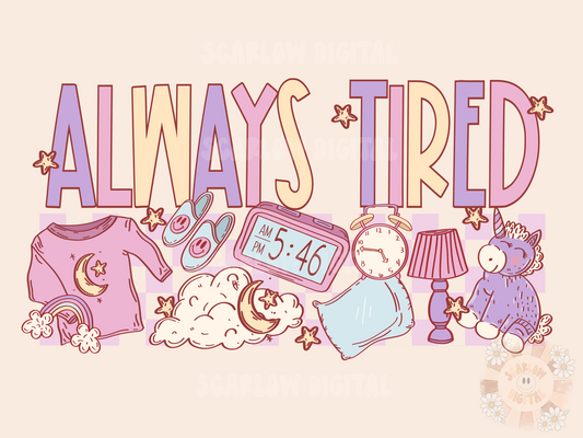Always Tired PNG Sublimation Digital Design Download, slumber party png, pajamas png, mama png, little girl png, unicorn png, boho png