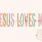 Jesus Loves Me PNG-Christian Sublimation Digital Design Download-bible verse png, religious png, scripture png, easter png, trendy png