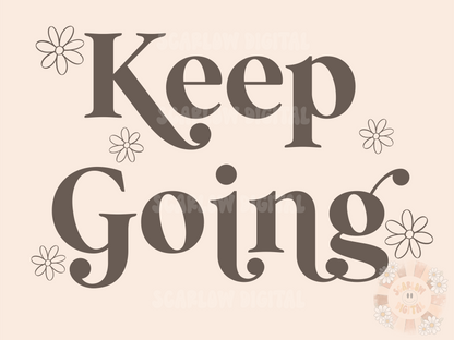 Keep Going SVG Digital Design Download, inspirational svg, motivational svg, small business svg, flowers svg, floral svg, phrase saying svg