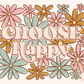 Choose Happy PNG-Flowers Sublimation Digital Design Download-floral png, inspirational png, motivational png, summer png, spring png design