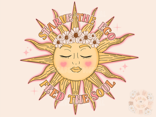 Starve Your Ego Feed Your Soul PNG-Boho Sublimation Digital Design Download-sunshine png, hippie png, groovy png, summer png, flowers png