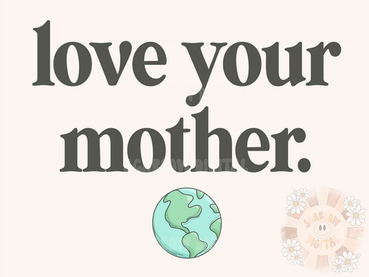 Love Your Mother PNG-Earth Day Sublimation Digital Design Download-planet earth png, mother earth png, recycle png, hippie png, trendy png