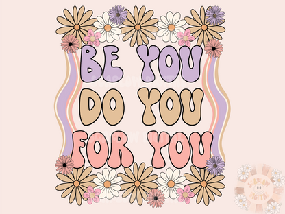 Be You Do You For You PNG-Floral Sublimation Digital Design Download-inspirational png, flowers png, spring png, summer png, motivation png