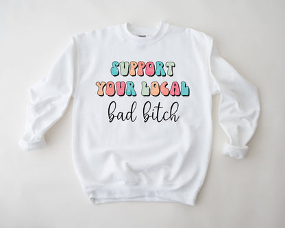 Support Your Local Bad B*tch PNG sublimation design download, funny png designs for women, colorful png design, women empowerment png