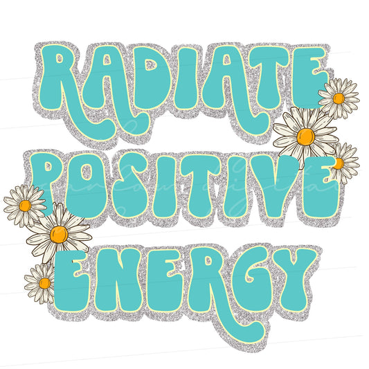 Radiate Positive Energy Silver Glitter PNG sublimation design download, Daisy floral png, floral girl png design, png for little girls,