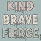 Kind Heart Brave Spirit Fierce Mind Boho Inspirational PNG sublimation design download, boho png, women empowerment png, png for girls