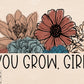 You Grow Girl Floral Little Girl PNG sublimation design download, floral png, summer png, little girl png, watercolor png, bouquet png