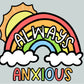 Always Anxious PNG sublimation tshirt design download, anxiety awareness png, self love png, self care png, mental health sublimation png
