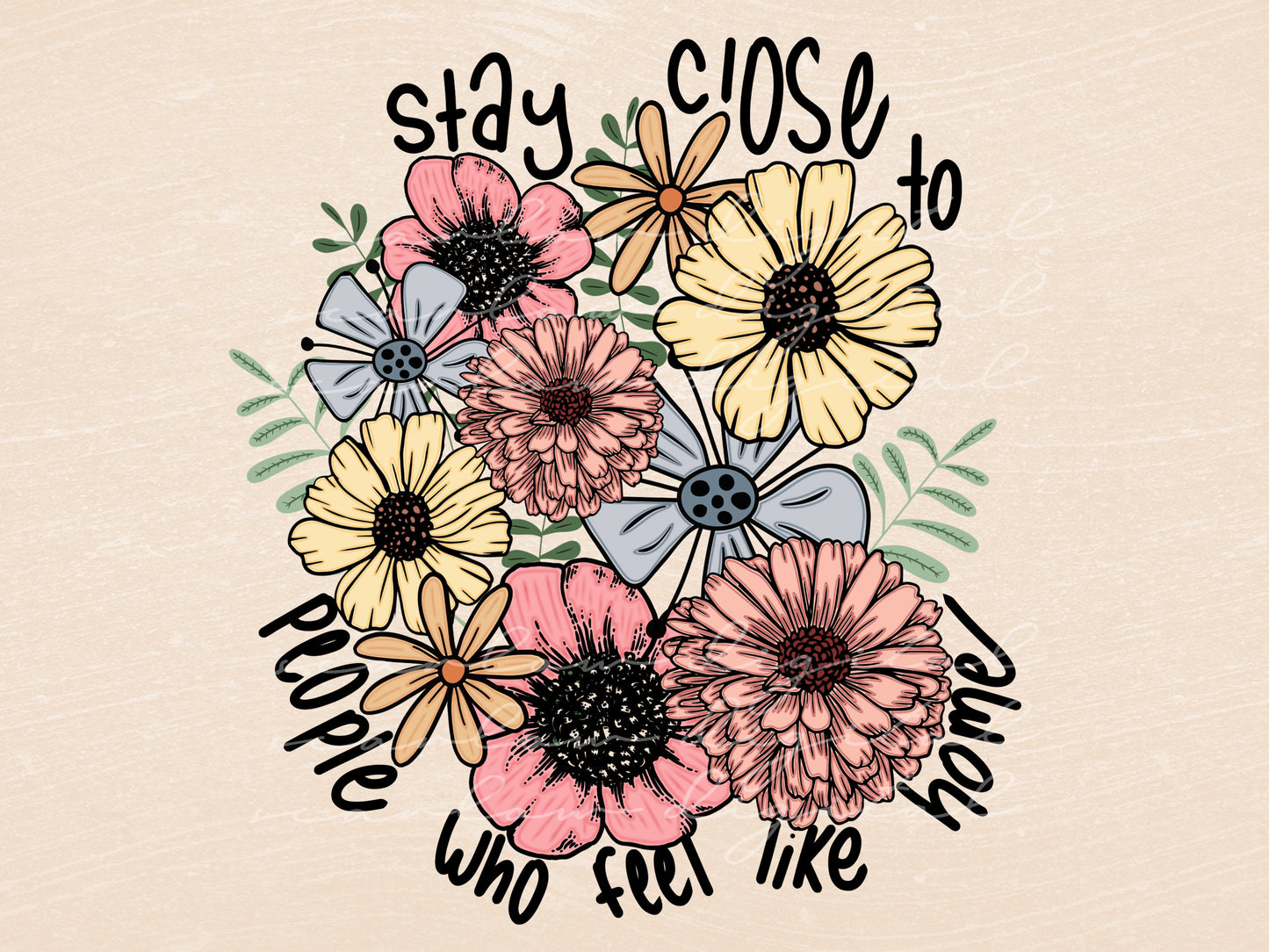 Stay Close To People Who Feel Like Home Boho Floral PNG sublimation design download, floral png design, summer png, summer flower png design