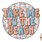 Take Me To The Beach PNG-Summer Sublimation Design Download-Beach sublimation, vacation png, tropical png, summer sublimation designs png