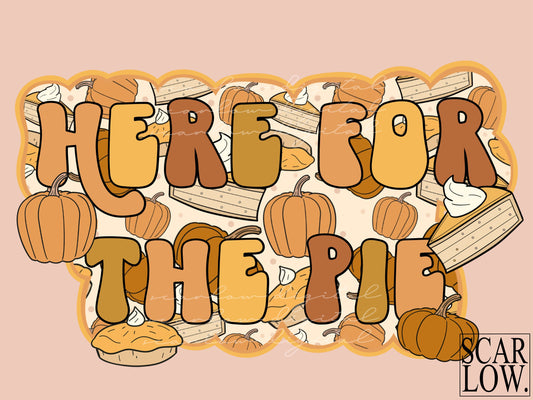 Here For The Pie PNG-Thanksgiving Sublimation Design Download-Pumpkin pie png, pie sublimation, thanksgiving designs, fall sublimation png