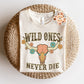 Wild Ones Never Die PNG-Western Sublimation Digital Design Download-southwest png, floral png, cowgirl sublimation, western girl png designs