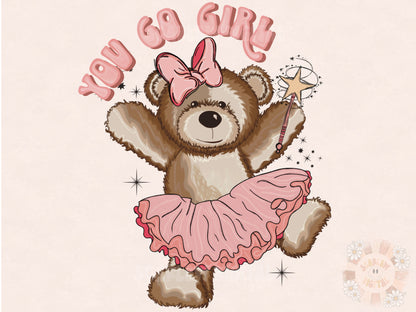 You Go Girl PNG-Teddy Bear Sublimation Digital Design Download-png for girls, little girl png, ballerina png, tutu png designs, dancer png