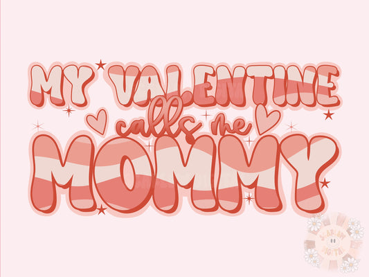 My Valentine Calls Me Mommy PNG-Valentines Day Sublimation Digital Design Download-mommy and me png, vday design for mommy, girl mama png