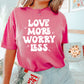Love More Worry Less SVG, Valentines Day SVG, boho SVG, cute vday svg, love svg, xoxo svg, vday svg, kisses svg, heart svg, cupid svg