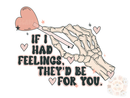 If I Had Feelings They'd Be For You PNG-Valentines Day Sublimation Digital Design Download-funny vday png, skeleton png, sucker png design