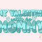 My Valentine Calls Me Mommy PNG-Valentines Day Sublimation Digital Design Download-mommy and me png, vday design for mommy, boy mama png