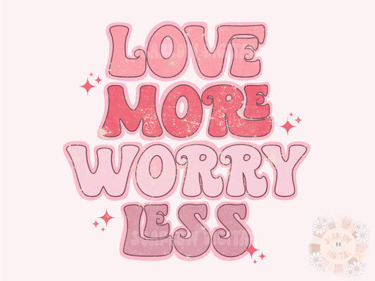 Love More Worry Less PNG-Valentines Day Sublimation Digital Design Download-xoxo png, vday tshirt png, love png design, vintage png designs