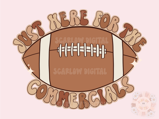 Just Here For the Commercials PNG-Football Game Sublimation Digital Design Download-football Sunday png, halftime png, bowl game png design